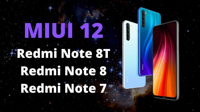MIUI 12 Redmi Note 8T Redmi Note 8 Redmi Note 7