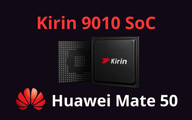 3nm Kirin 9010 SoC ще задвижва Huawei Mate 50