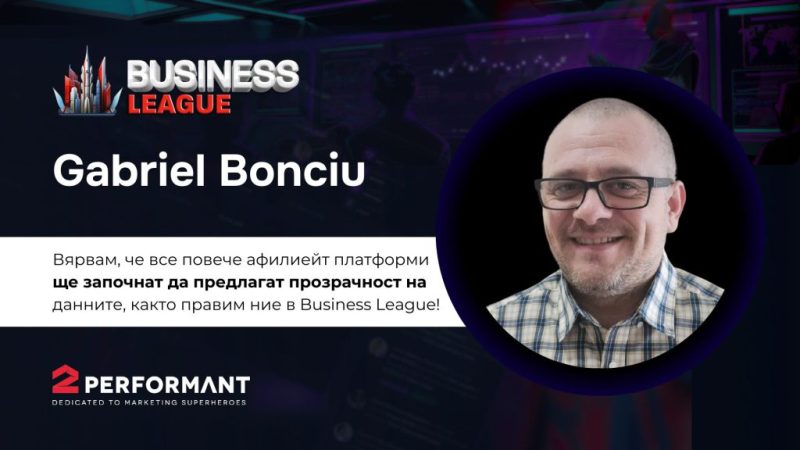 Gabriel Bonciu Sales Manager в BUSINSESS-LEAGUE - споделя за добрите практики и възможностите за растеж на онлайн магазини с афилиейт маркетинг