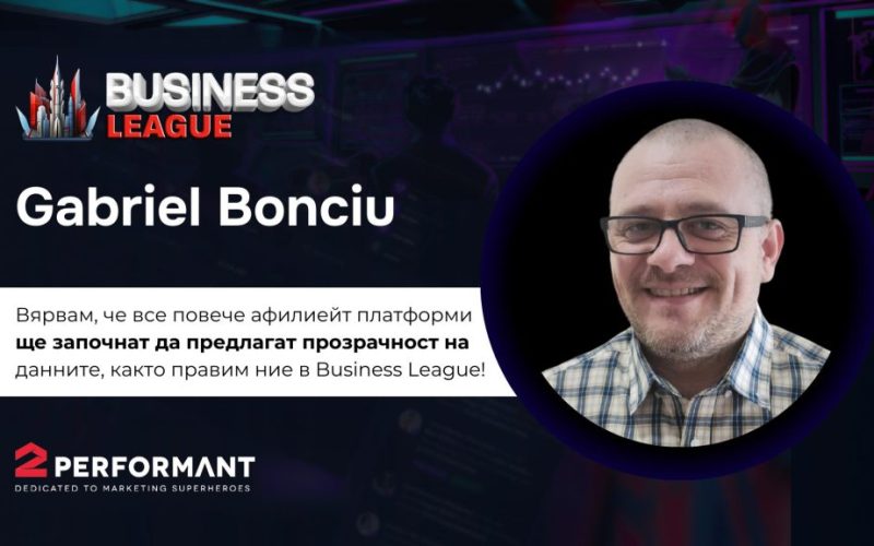 Gabriel Bonciu Sales Manager в BUSINSESS-LEAGUE - споделя за добрите практики и възможностите за растеж на онлайн магазини с афилиейт маркетинг